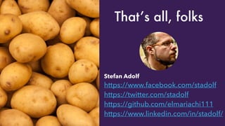 That’s all, folks
Stefan Adolf 
https://www.facebook.com/stadolf 
https://twitter.com/stadolf 
https://github.com/elmariachi111 
https://www.linkedin.com/in/stadolf/
 