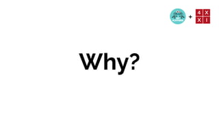 +
Why?
 