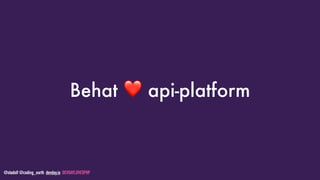 @stadolf @coding_earth devday.io DEVDAYLOVESPHP
Behat ❤ api-platform
 
