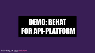 @stadolf @coding_earth devday.io DEVDAYLOVESPHP
DEMO: BEHAT  
FOR API-PLATFORM
 
