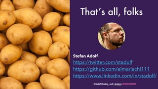 @stadolf @coding_earth devday.io DEVDAYLOVESPHP
That’s all, folks
Stefan Adolf 
https://twitter.com/stadolf 
https://github.com/elmariachi111 
https://www.linkedin.com/in/stadolf/
@stadolf @coding_earth devday.io DEVDAYLOVESPHP
 