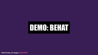 @stadolf @coding_earth devday.io DEVDAYLOVESPHP
DEMO: BEHAT
 