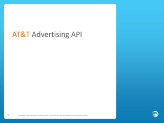 © 2014 AT&T Intellectual Property. All rights reserved. AT&T and the AT&T logo are trademarks of AT&T Intellectual Property.15
AT&T Advertising API
 