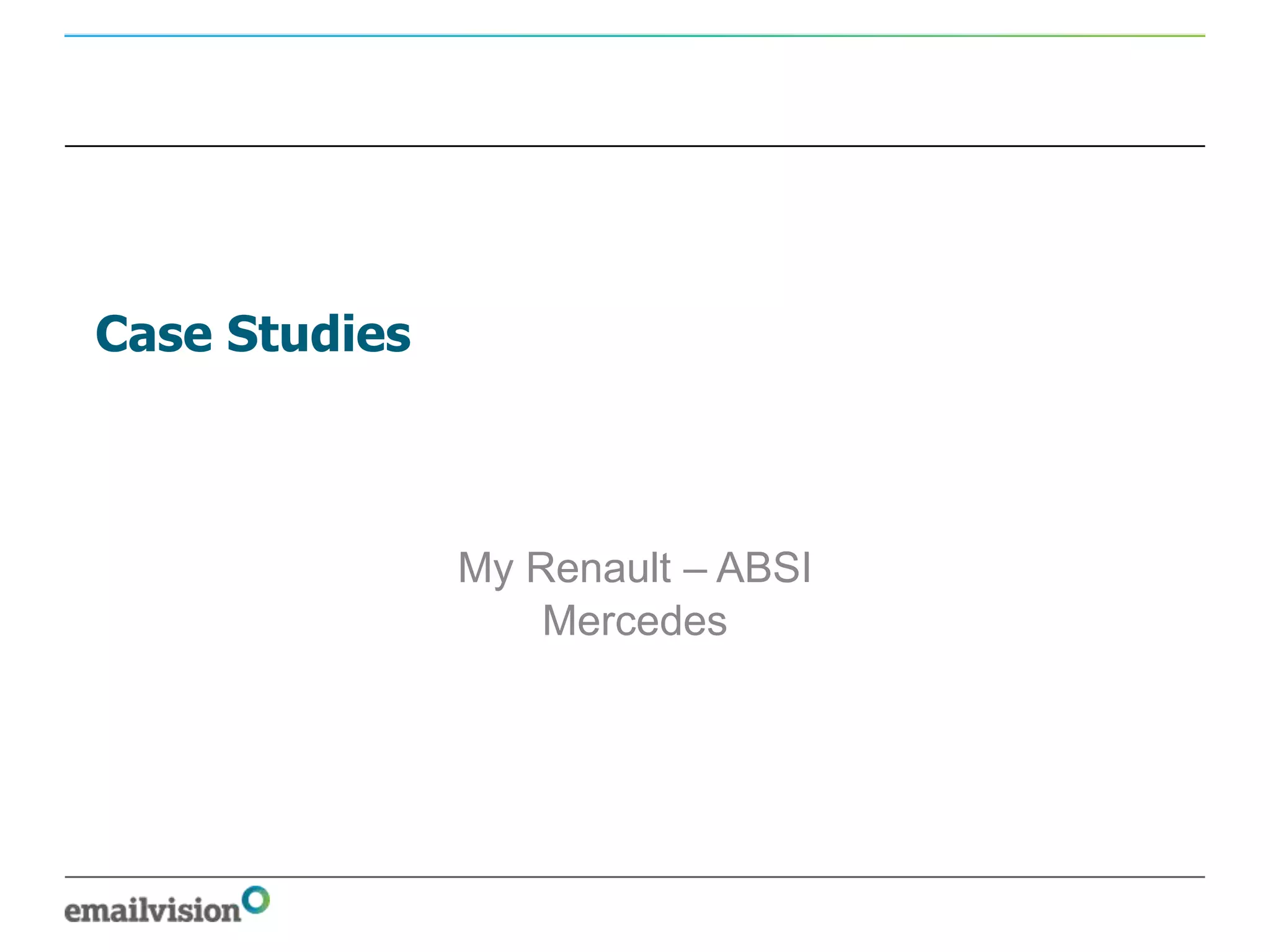 Case Studies



               My Renault – ABSI
                   Mercedes
 