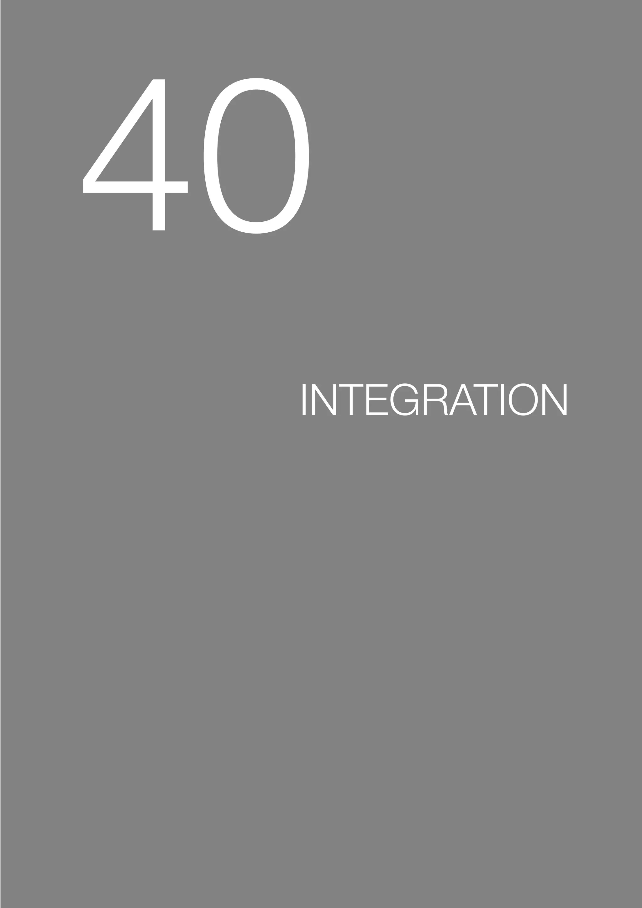 40
INTEGRATION
 