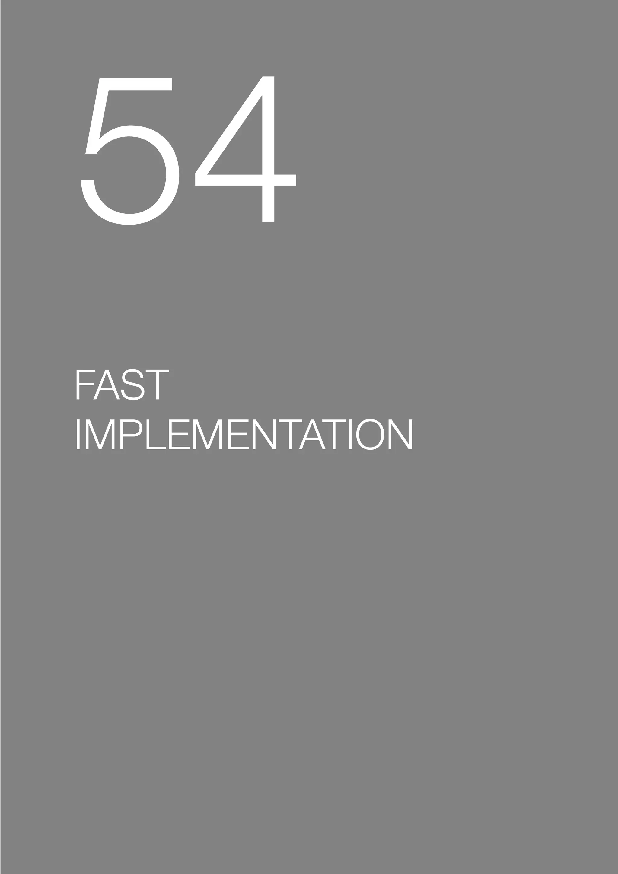 54
FAST
IMPLEMENTATION
 