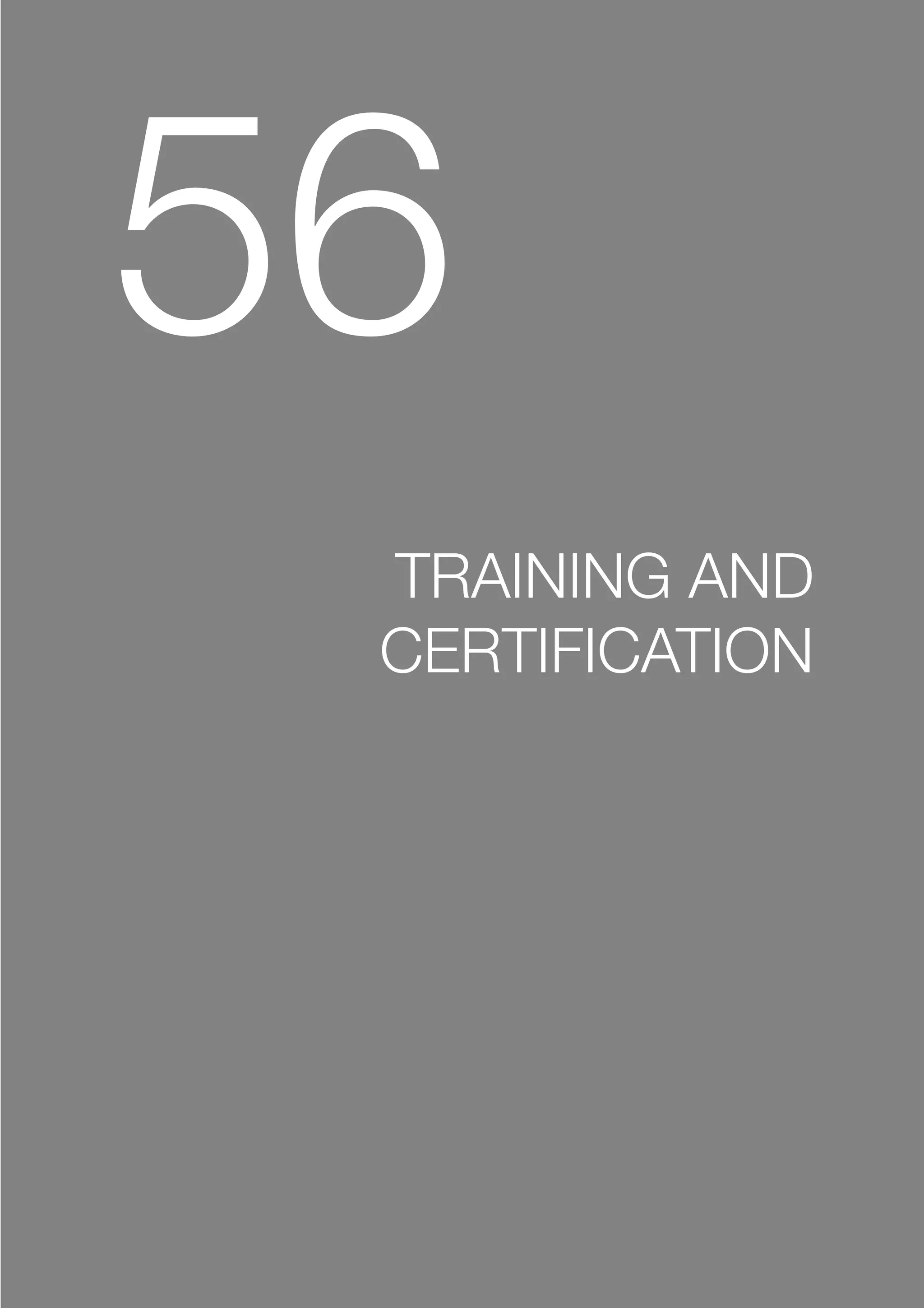 56
TRAINING AND
CERTIFICATION
 
