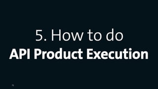 5 Things Every Product Leader Needs to Know About API Slide 71