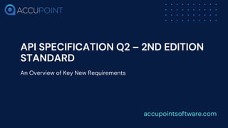 Understanding the New Requirements in the API Specification Q2 – 2nd ...