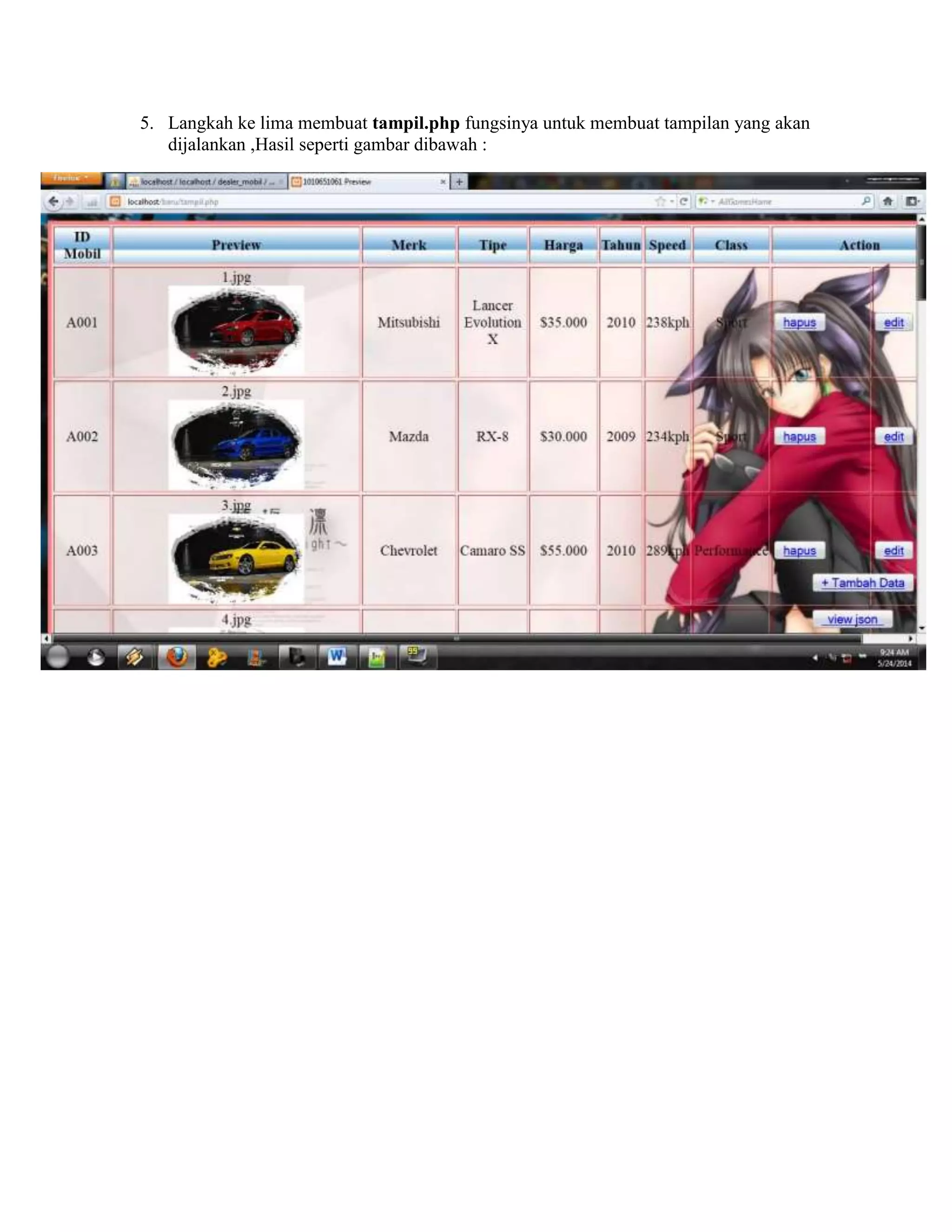 5. Langkah ke lima membuat tampil.php fungsinya untuk membuat tampilan yang akan
dijalankan ,Hasil seperti gambar dibawah :
