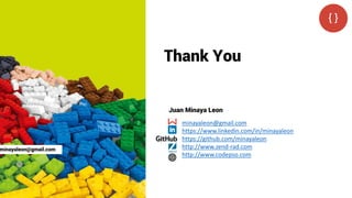 minayaleon@gmail.com
https://www.linkedin.com/in/minayaleon
https://github.com/minayaleon
http://www.zend-rad.com
http://www.codepso.com
Thank You
minayaleon@gmail.com
Juan Minaya Leon
 