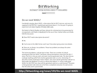 http://bitworking.org/news/193/Do-we-need-WADL<br />