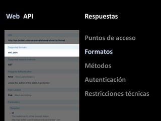 API<br />Web<br />Respuestas<br />Puntos de acceso<br />Formatos<br />Métodos<br />Autenticación<br />Restriccionestécnica...