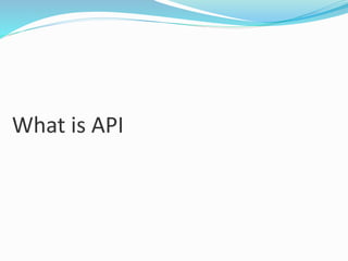 What is API 
 