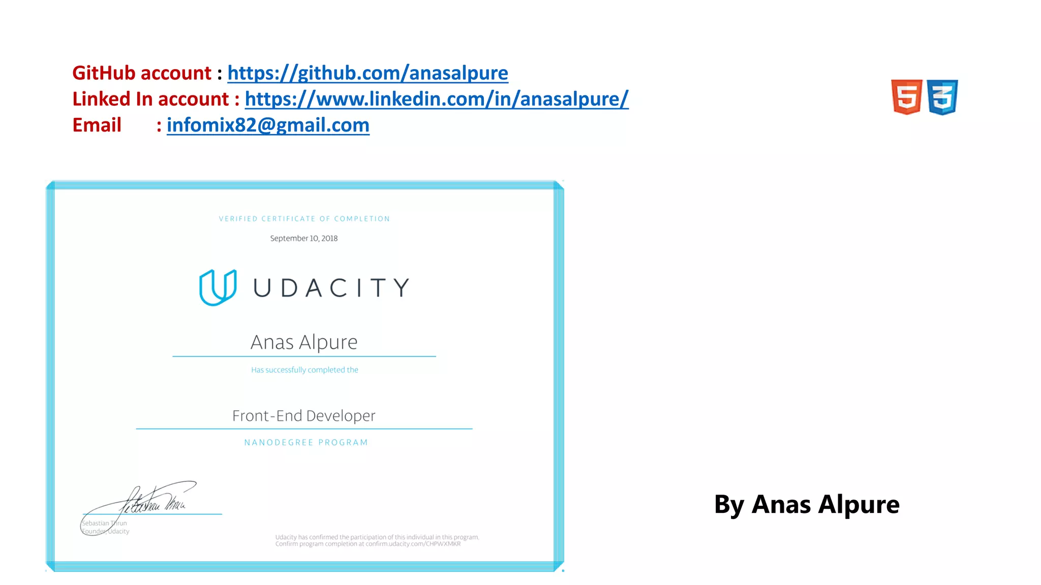 GitHub account : https://github.com/anasalpure
Linked In account : https://www.linkedin.com/in/anasalpure/
Email : infomix82@gmail.com
By Anas Alpure
 