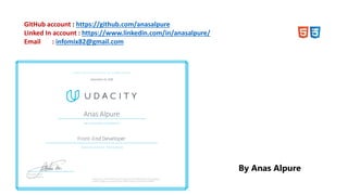 GitHub account : https://github.com/anasalpure
Linked In account : https://www.linkedin.com/in/anasalpure/
Email : infomix82@gmail.com
By Anas Alpure
 