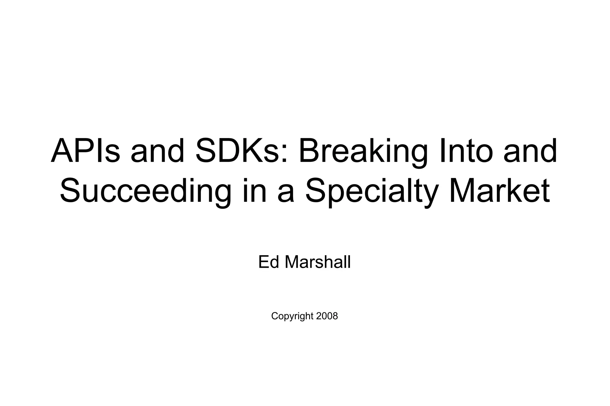 APIs and SDKs: Breaking Into and Succeeding in a Specialty Market
