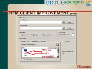 #Kscope
HFM CLIENT IMPROVEMENT (cont)
 