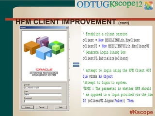 #Kscope
HFM CLIENT IMPROVEMENT (cont)
 