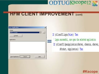#Kscope
HFM CLIENT IMPROVEMENT (cont)
 