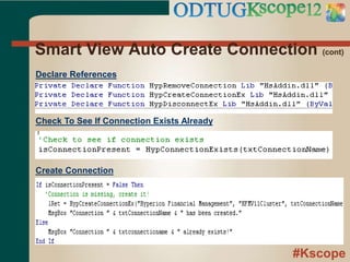 #Kscope
Smart View Auto Create Connection (cont)
Declare References
Check To See If Connection Exists Already
Create Connection
 