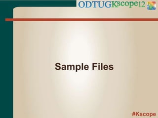 #Kscope
Sample Files
 