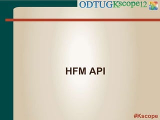 #Kscope
HFM API
 