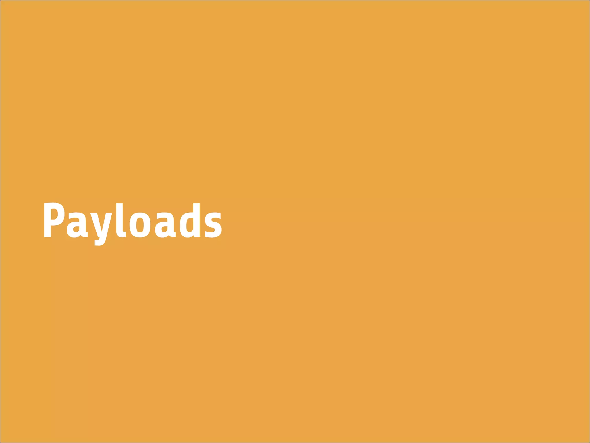 Payloads
 