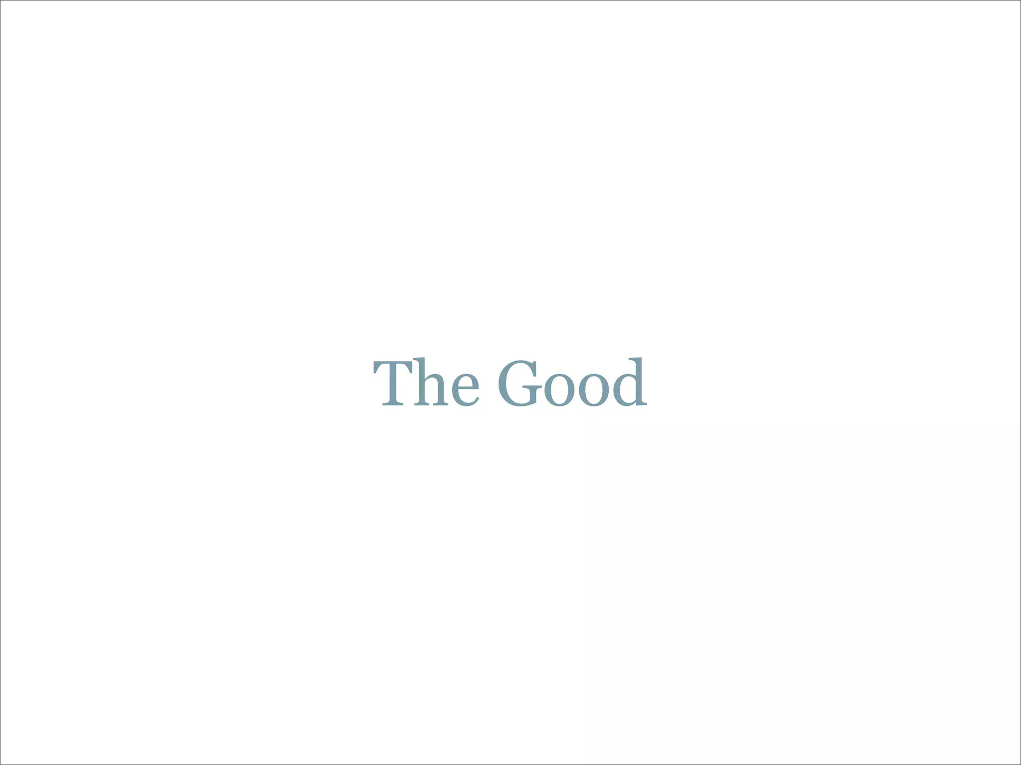 The Good
 