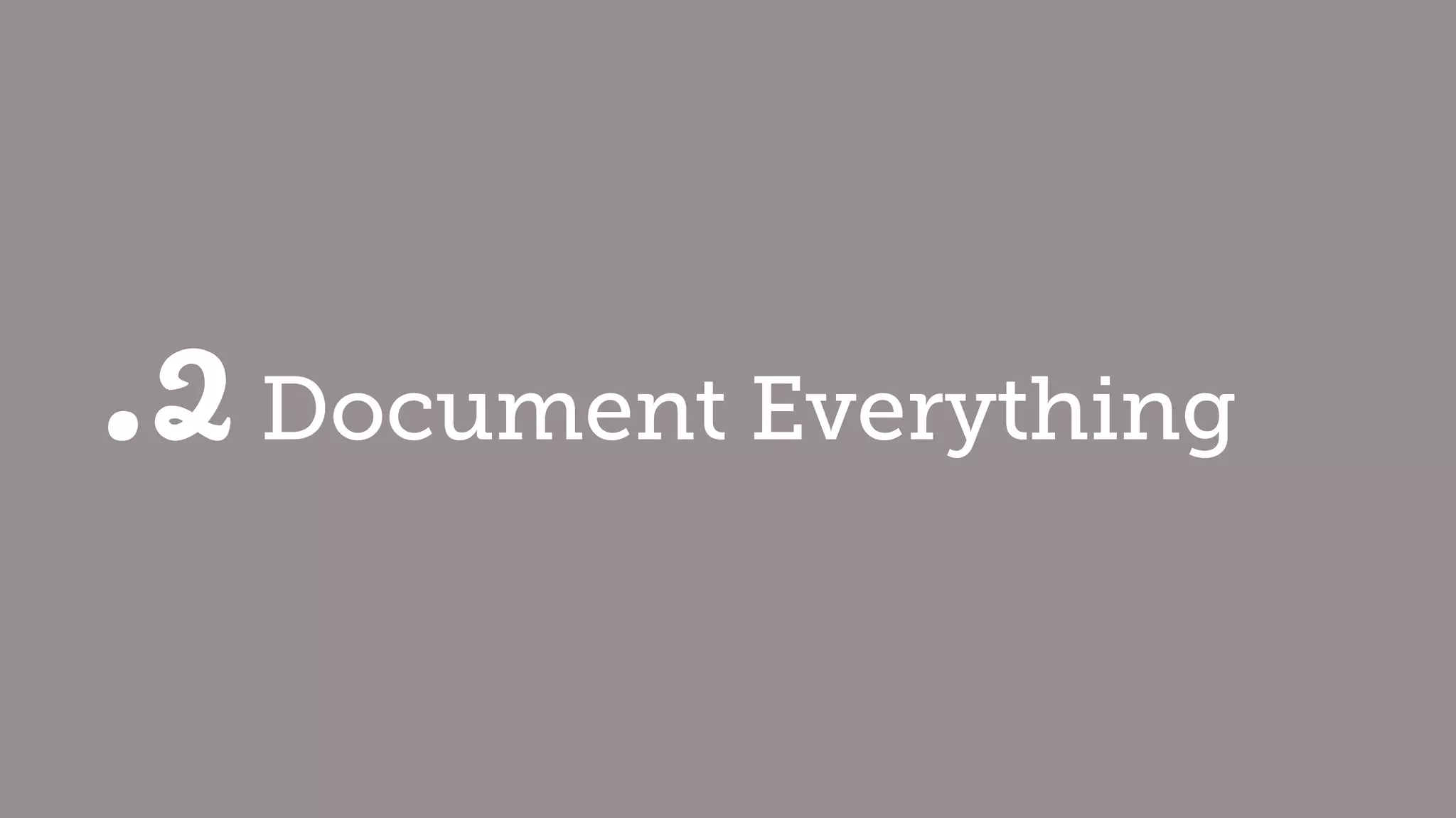 Document Everything.2
 