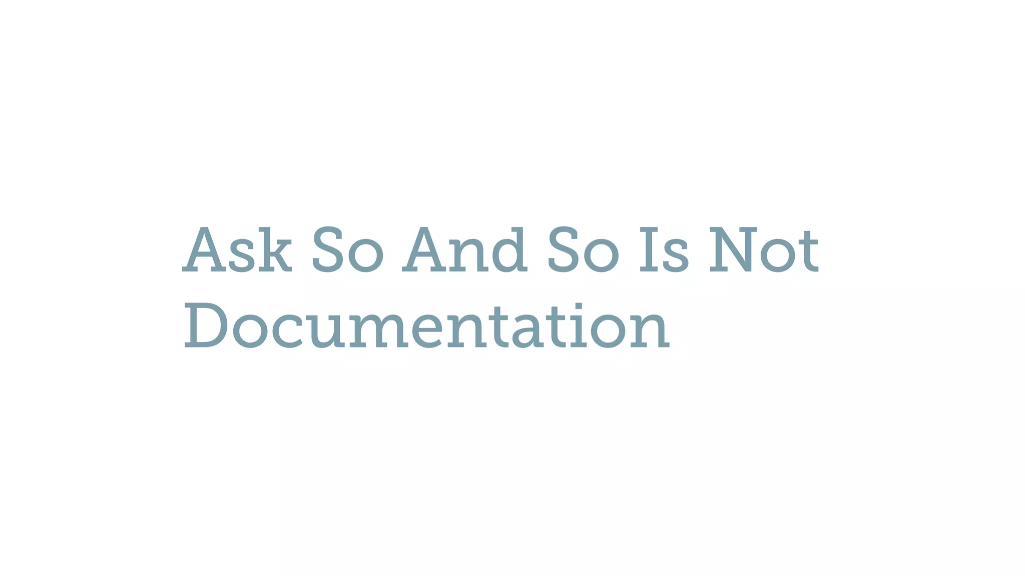 Ask So And So Is Not
Documentation
 