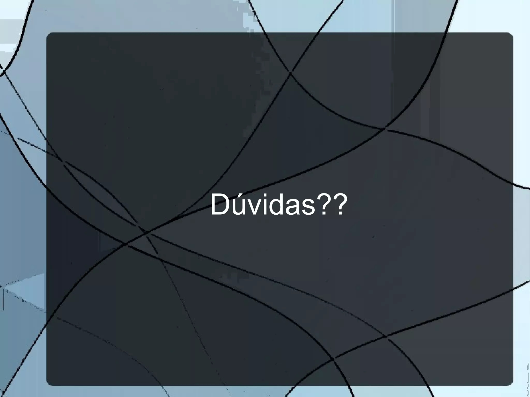 Dúvidas??
 