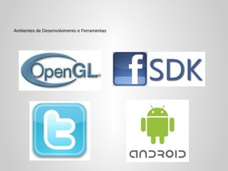 Ambientes de Desenvolvimento e Ferramentas
 