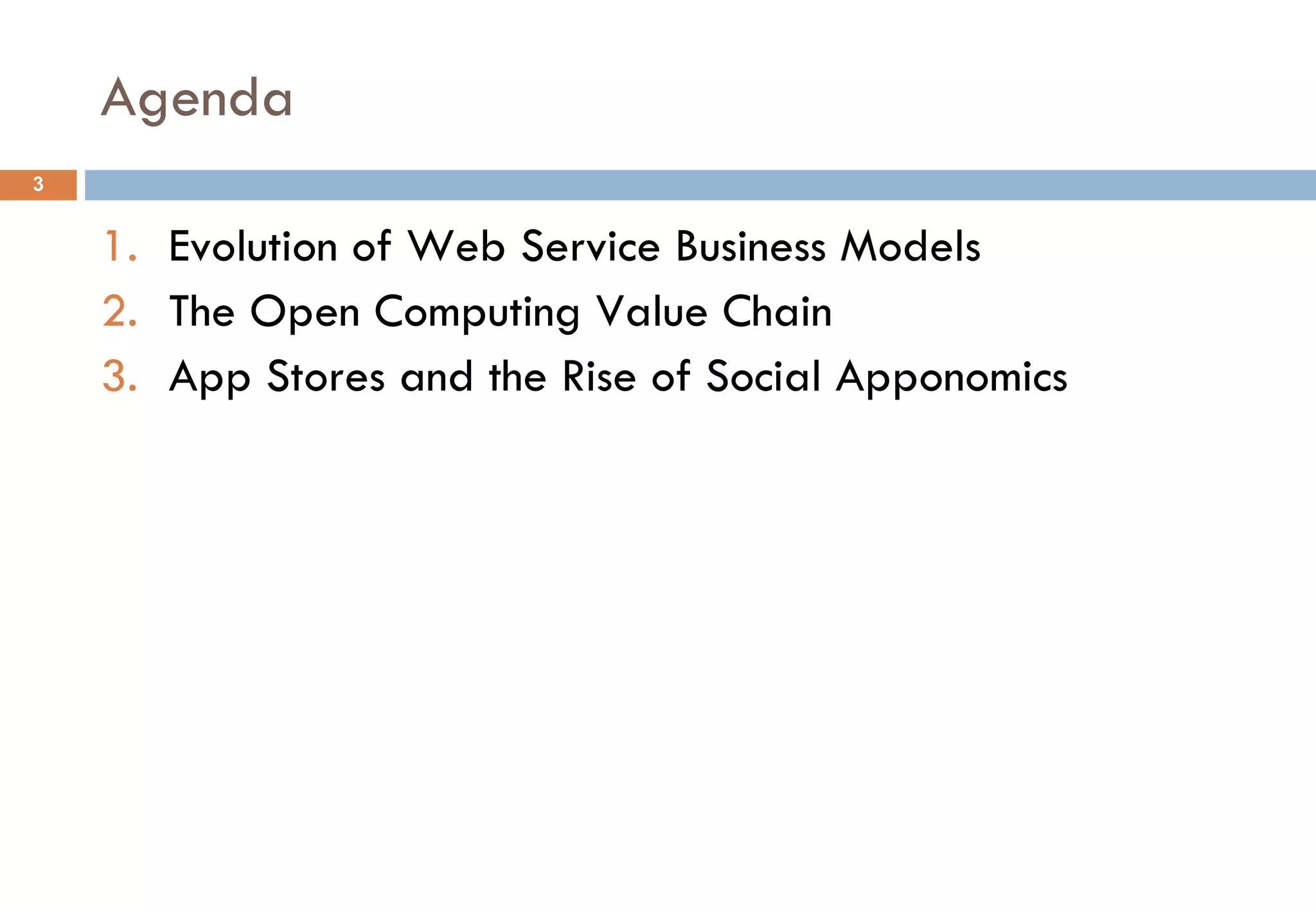 Agenda Evolution of Web Service Business Models The Open Computing Value Chain App Stores and the Rise of Social Apponomics 