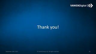 Thank you!
September 26th, 2017 © Vanick Group, LLC. All rights reserved. 25
 