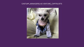 CAST(API_MANAGERS) AS VENTURE_CAPITALISTS
 