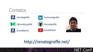 Contatos
http://renatogroffe.net/
/renatogroffe /in/renatogroffe
/canaldotnet
/renatogroffe/@renato.groffe
/canaldotnet
 