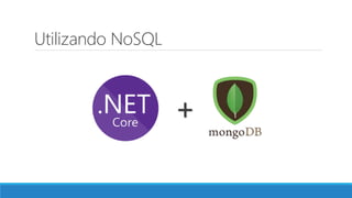 Utilizando NoSQL
+
 