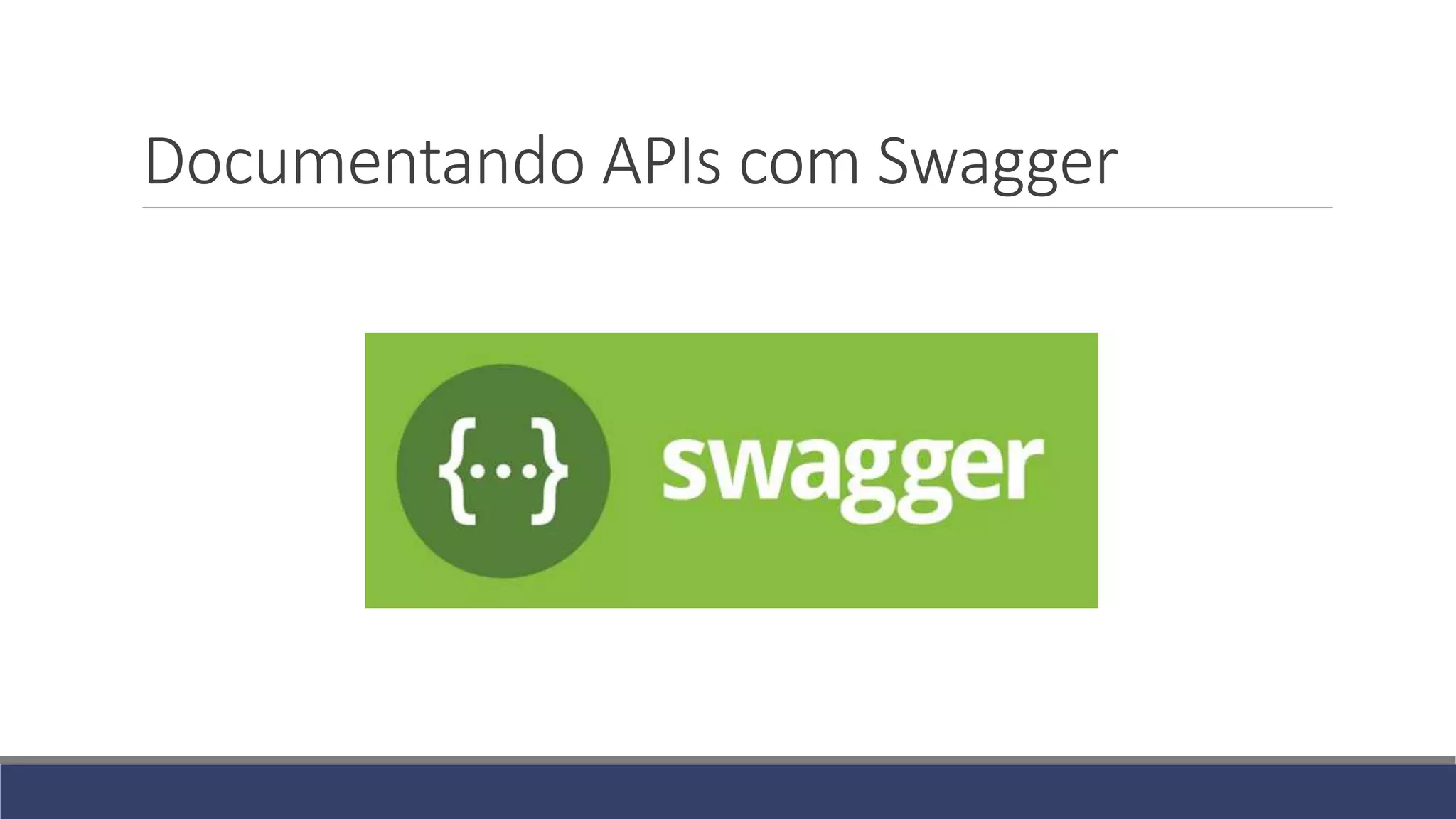 Documentando APIs com Swagger
 