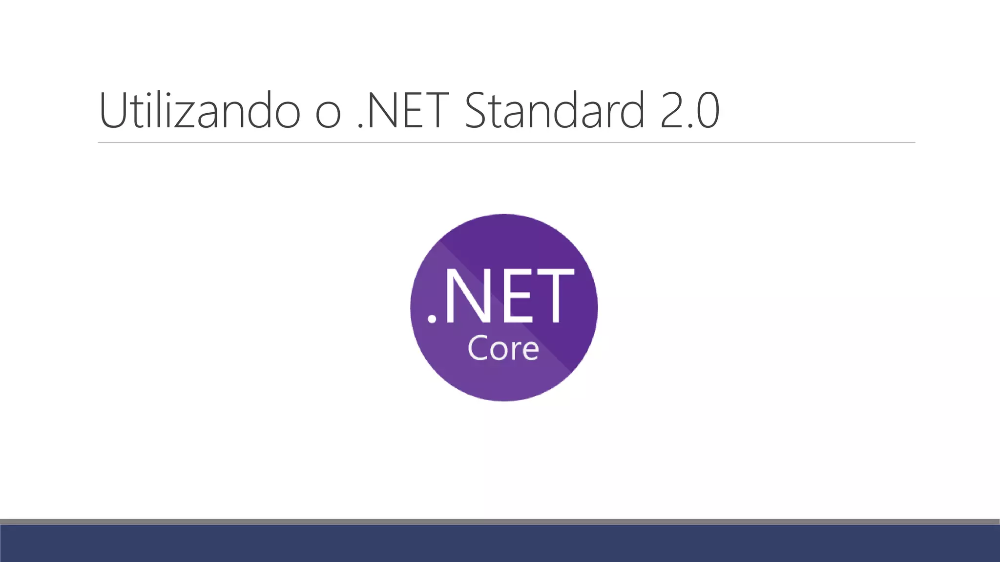 Utilizando o .NET Standard 2.0