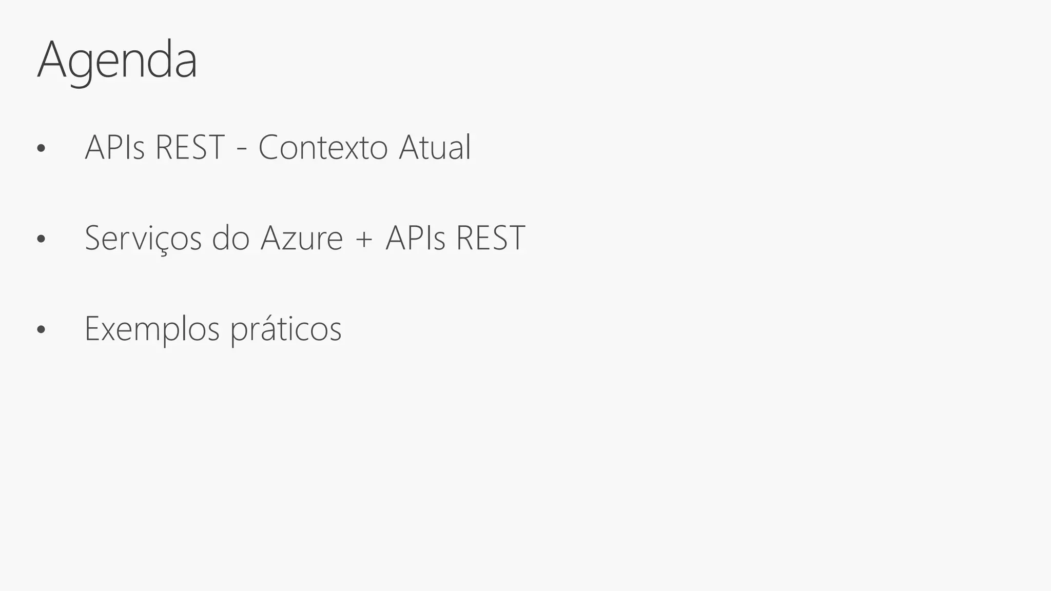 Agenda
• APIs REST - Contexto Atual
• Serviços do Azure + APIs REST
• Exemplos práticos
 