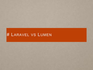 # LARAVEL VS LUMEN
 