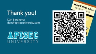 Thank you!
Dan Barahona
dan@apisecuniversity.com
 