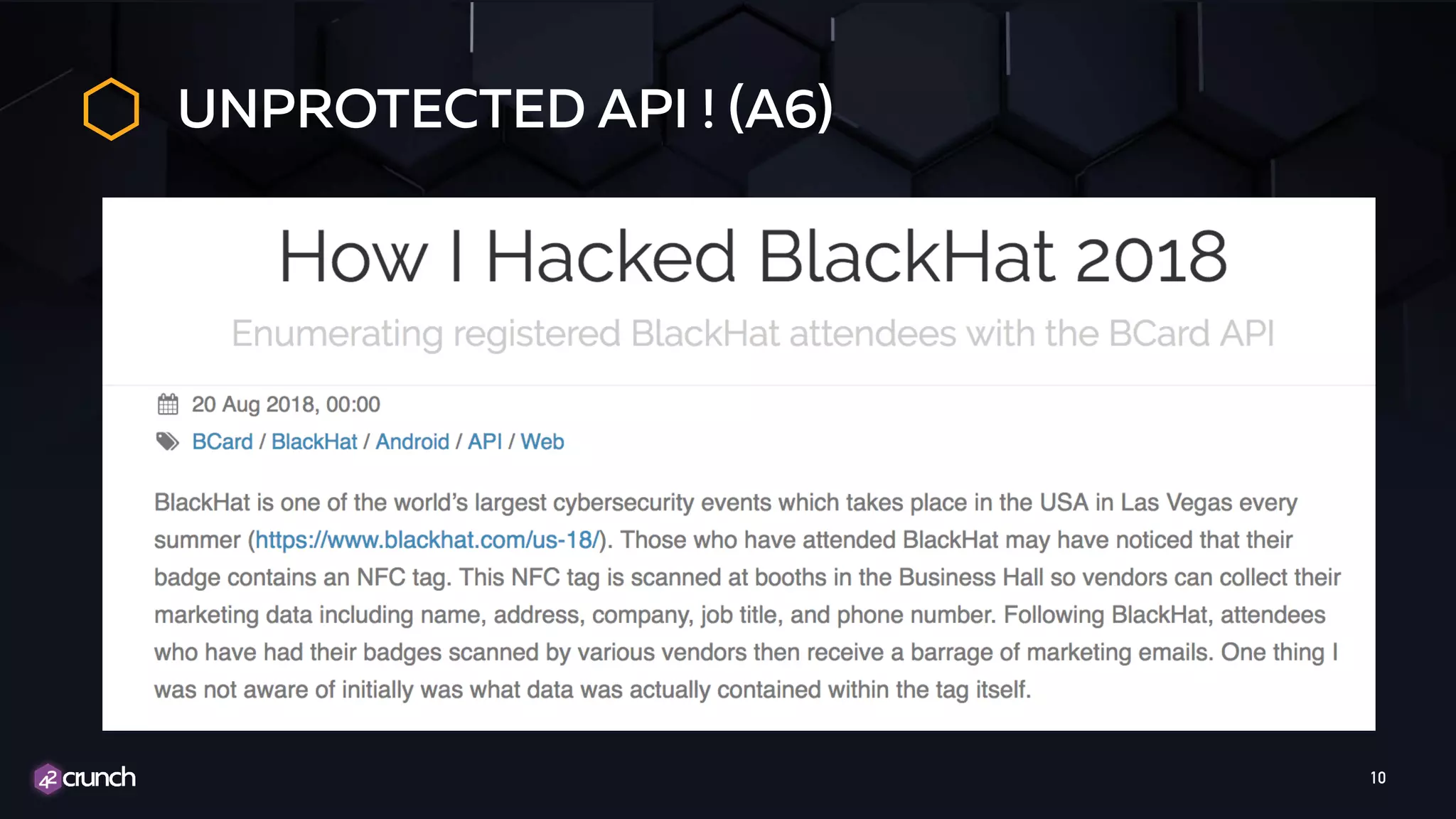UNPROTECTED API ! (A6) Remote Command Execution SQL Injection Buffer Overflow JSON injection Information Leakage Check: https://blog.talosintelligence.com/2018/07/samsung- smartthings-vulns.html 10 
