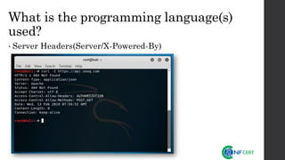 What is the programming language(s)
used?
• Server Headers(Server/X-Powered-By)
 