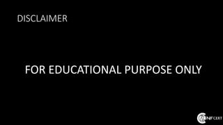 DISCLAIMER
FOR EDUCATIONAL PURPOSE ONLY
 