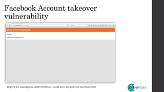 Facebook Account takeover
vulnerability
http://www.anandpraka.sh/2016/03/how-i-could-have-hacked-your-facebook.html
 