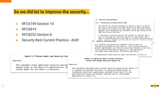 So we did lot to improve the security...
● RFC6749 Section 10
● RFC6819
● RFC8252 Section 8
● Security Best Current Practice - draft
46
 