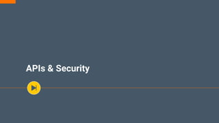 APIs & Security
 