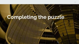 Completing the puzzle
 